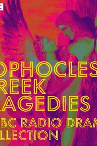 Cover of Sophocles’ Greek Tragedies: A BBC Radio Drama Collection