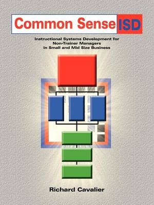 Book cover for Common Sense Isd: Instructional Systems Development for Non-Trainer Managers in Small and Mid Size Business