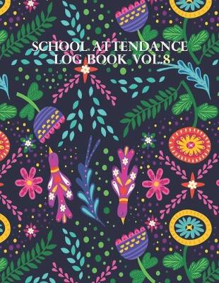 Book cover for School Attendance Log Book Vol.8