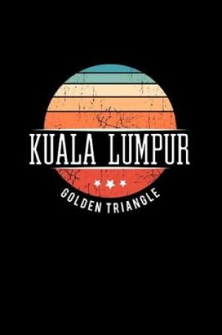 Cover of Kuala Lumpur Golden Triangle