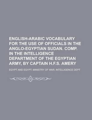 Book cover for English-Arabic Vocabulary for the Use of Officials in the Anglo-Egyptian Sudan. Comp. in the Intelligence Department of the Egyptian Army, by Captain H.F.S. Amery