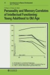 Book cover for Personality and Memory Correlates of Intellectual Functioning: Young Adulthood to Old Age