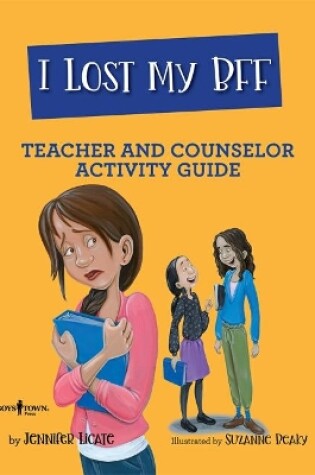 Cover of I Lost My Bff! Counselor and Teacher Activity Guide