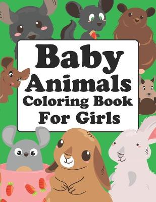 Book cover for Baby Animals Coloring Book For Girls