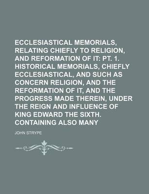 Book cover for Ecclesiastical Memorials, Relating Chiefly to Religion, and the Reformation of It