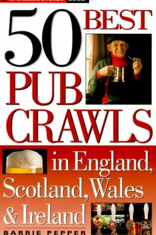 Cover of 50 Best Pub Crawls in England, Scotland, Wales & Ireland