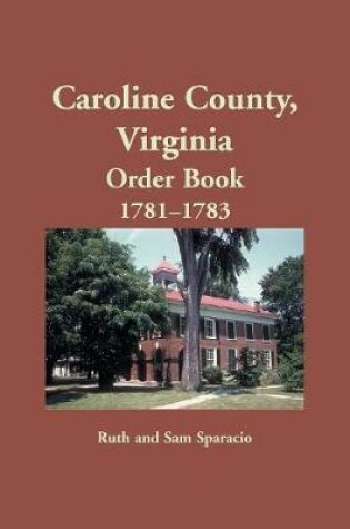 Cover of Caroline County, Virginia Order Book, 1781-1783