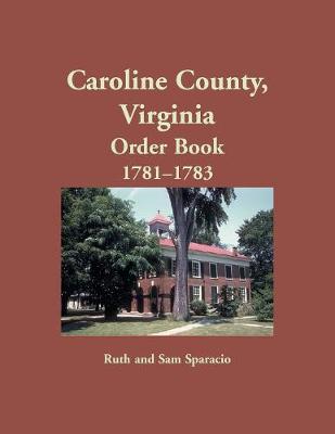 Book cover for Caroline County, Virginia Order Book, 1781-1783