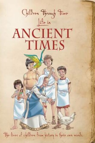 Cover of Children Through Time - Life in Ancient Times