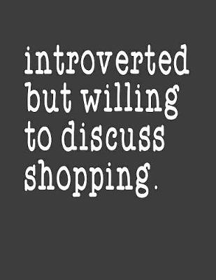 Book cover for Introverted But Willing To Discuss Shopping