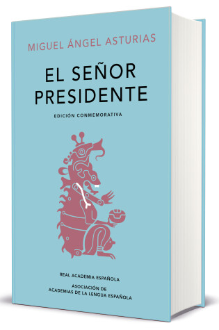 Cover of El señor presidente. Edición Conmemorativa / The President. A Commemorative Edition