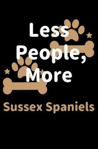 Cover of Less People, More Sussex Spaniels