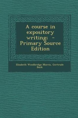 Cover of A Course in Expository Writing; - Primary Source Edition