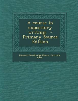 Book cover for A Course in Expository Writing; - Primary Source Edition