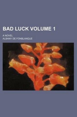 Cover of Bad Luck Volume 1; A Novel