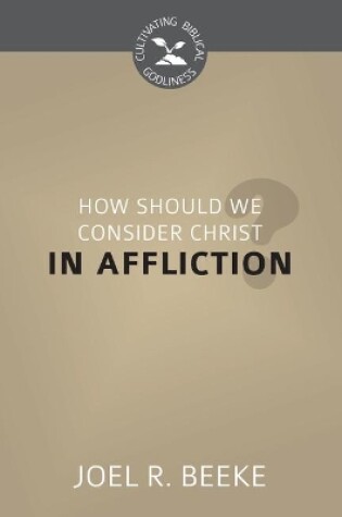 Cover of How Should We Consider Christ in Affliction?