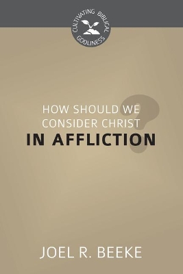 Book cover for How Should We Consider Christ in Affliction?