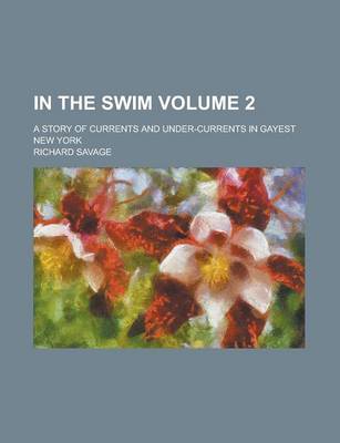 Book cover for In the Swim; A Story of Currents and Under-Currents in Gayest New York Volume 2