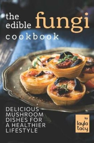 Cover of The Edible Fungi Cookbook