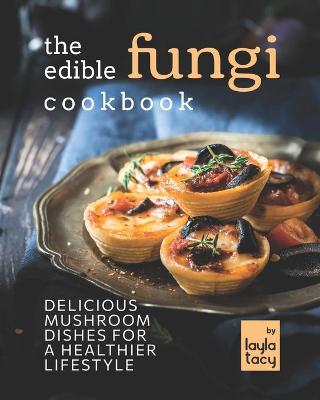 Book cover for The Edible Fungi Cookbook