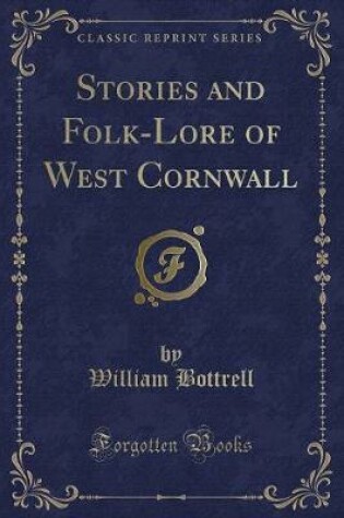 Cover of Stories and Folk-Lore of West Cornwall (Classic Reprint)