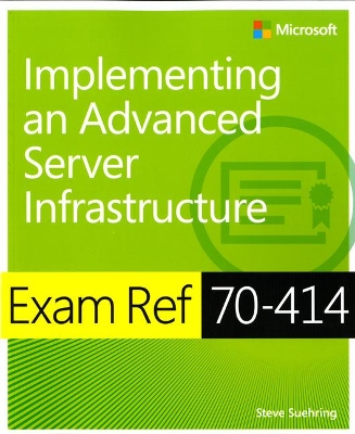 Book cover for Exam Ref 70-414 Implementing an Advanced Server Infrastructure (MCSE)