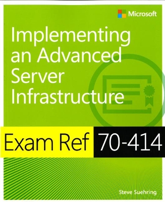 Cover of Exam Ref 70-414 Implementing an Advanced Server Infrastructure (MCSE)