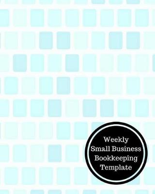 Book cover for Weekly Small Business Bookkeeping Template