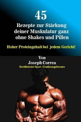 Book cover for 45 Rezepte zur Starkung deiner Muskulatur ganz ohne Shakes und Pillen