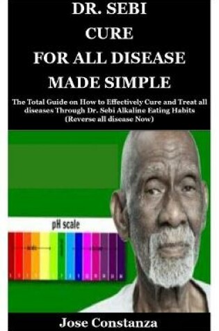 Cover of Dr. Sebi Cure for All Disease Made Simple