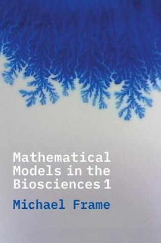 Cover of Mathematical Models in the Biosciences I