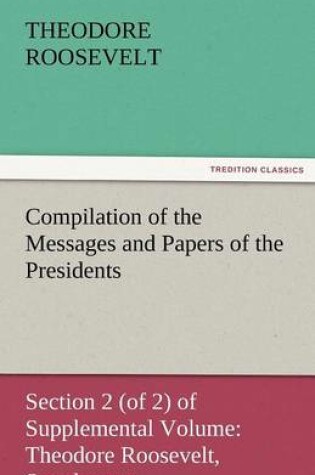 Cover of Compilation of the Messages and Papers of the Presidents Section 2 (of 2) of Supplemental Volume