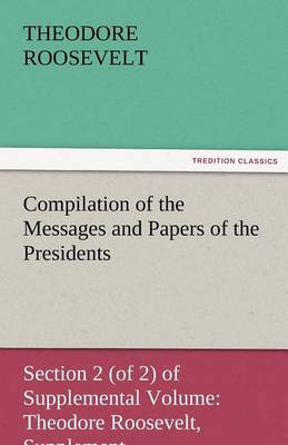 Book cover for Compilation of the Messages and Papers of the Presidents Section 2 (of 2) of Supplemental Volume