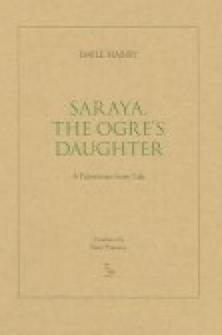 Cover of Saraya, the Ogre's Daughter: A Palestinian Fairy Tale