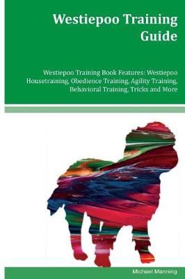Book cover for Westiepoo Training Guide Westiepoo Training Book Features