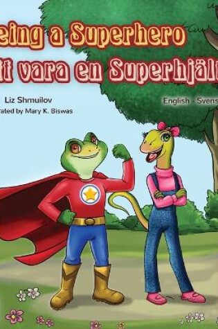 Cover of Being a Superhero (English Swedish Bilingual Book)