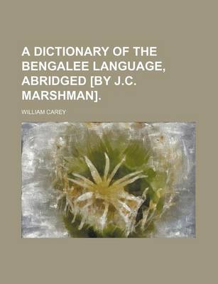 Book cover for A Dictionary of the Bengalee Language, Abridged [By J.C. Marshman].