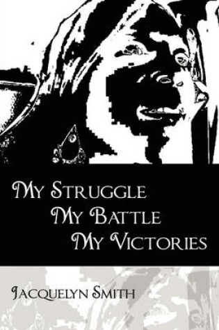 Cover of My Struggle My Battle My Victories