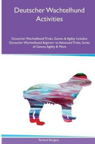 Cover of Deutscher Wachtelhund Activities Deutscher Wachtelhund Tricks, Games & Agility. Includes