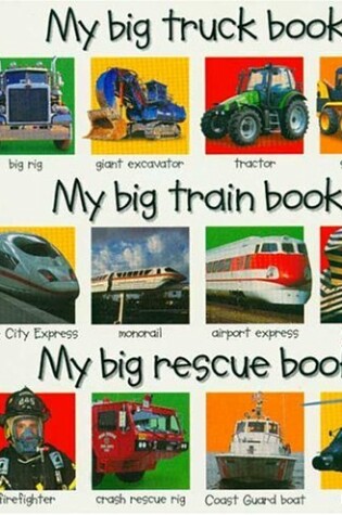 Cover of My Big Truck Book/My Big Train Book/My Big Rescue Book