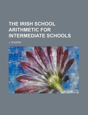 Book cover for The Irish School Arithmetic for Intermediate Schools