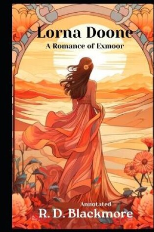 Cover of Lorna Doone, A Romance of Exmoor (Annotated)