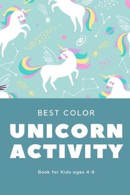Book cover for Best Color Unicorn Activity Book for Kids Ages 4-8