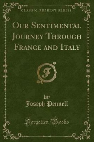 Cover of Our Sentimental Journey Through France and Italy (Classic Reprint)