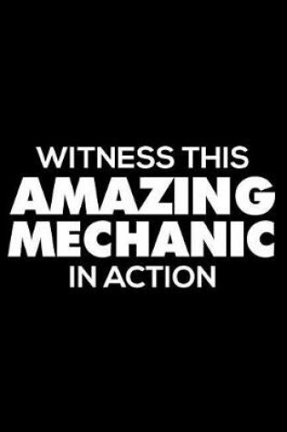 Cover of Witness This Amazing Mechanic in Action