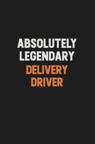 Cover of Absolutely Legendary Delivery Driver