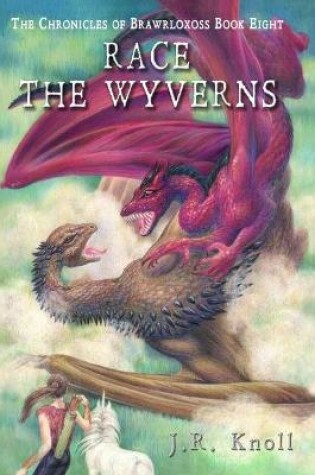 Cover of Race the Wyverns, The Chronicles of Brawrloxoss, book 8