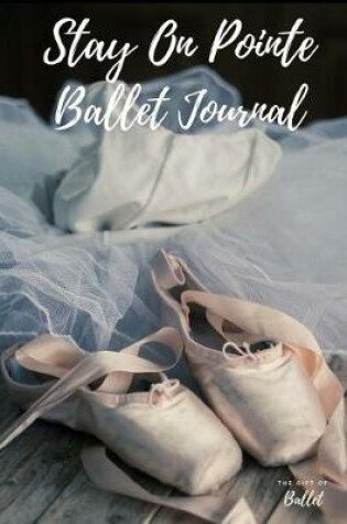 Cover of Stay On Pointe Ballet Journal