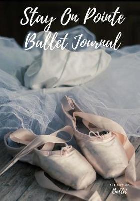 Book cover for Stay On Pointe Ballet Journal