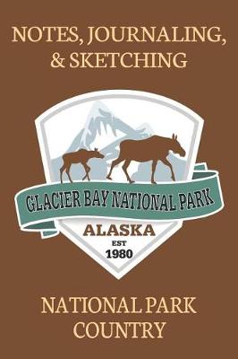 Book cover for Notes Journaling & Sketching Glacier Bay National Park Alaska EST 1980